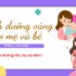 MẸ BẦU & MẸ SAU SINH: ĂN GÌ ĐỂ CON PHÁT TRIỂN TỐT